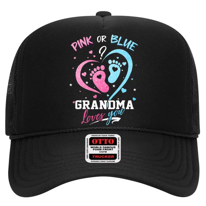 Pink Or Blue Grandma Loves You Gender Reveal Baby Gifts Mom High Crown Mesh Trucker Hat