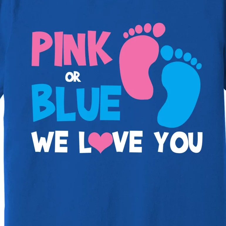 Pink Or Blue We Love You Gender Reveal Gift Premium T-Shirt