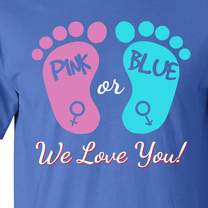 Pink Or Blue We Love You Gender Reveal Great Gift Tall T-Shirt