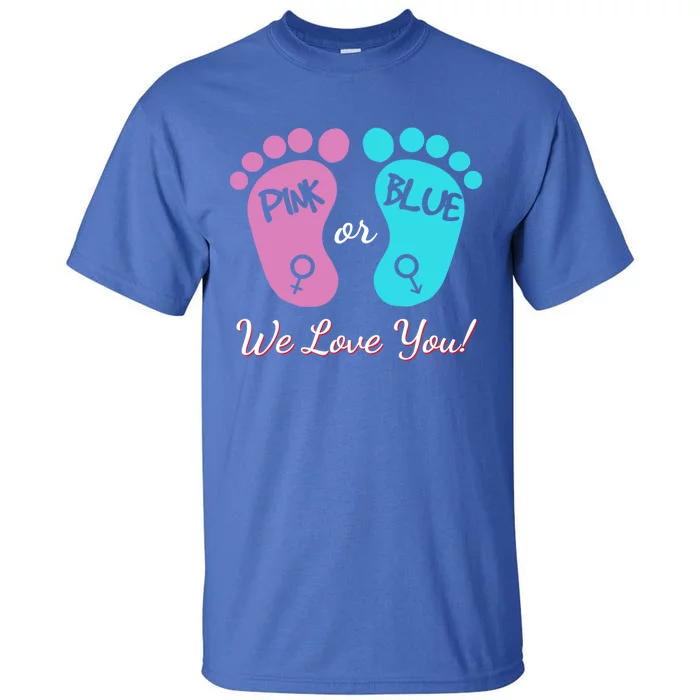 Pink Or Blue We Love You Gender Reveal Great Gift Tall T-Shirt