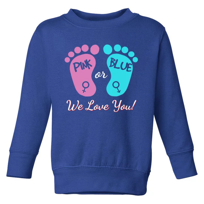 Pink Or Blue We Love You Gender Reveal Great Gift Toddler Sweatshirt