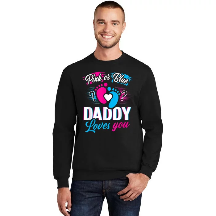 Pink Or Blue Daddy Loves You  Gender Reveal Baby Gift Tall Sweatshirt