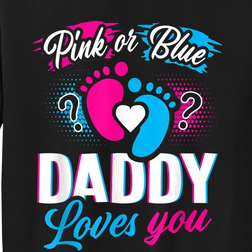 Pink Or Blue Daddy Loves You  Gender Reveal Baby Gift Tall Sweatshirt