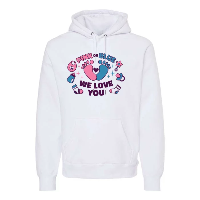 Pink Or Blue We Love You Pregnancy Reveal Premium Hoodie