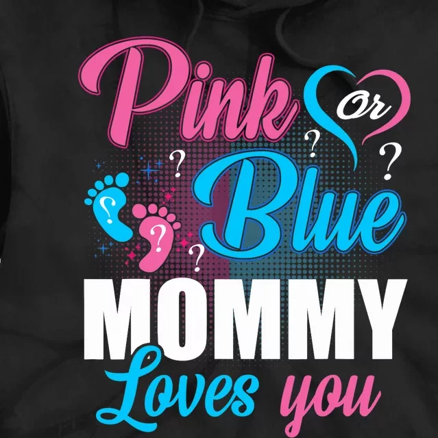 Pink Or Blue Mommy Loves You Gender Baby Reveal Party Tie Dye Hoodie