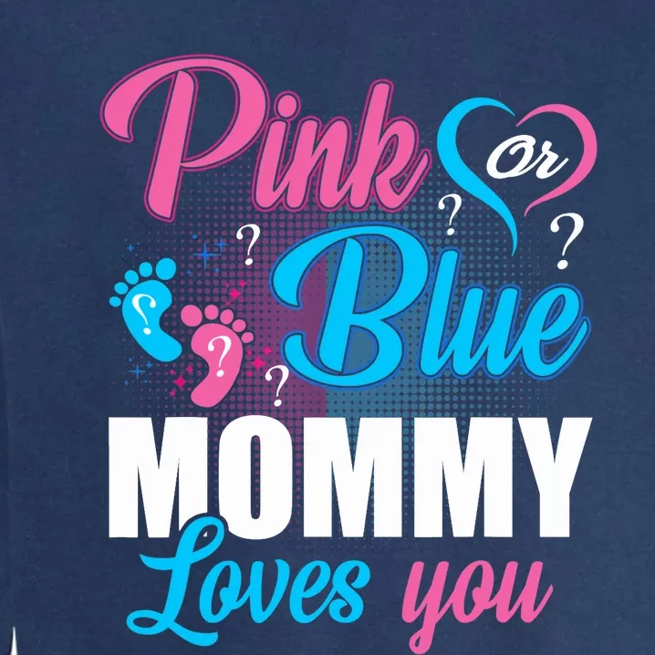 Pink Or Blue Mommy Loves You Gender Baby Reveal Party Garment-Dyed Sweatshirt