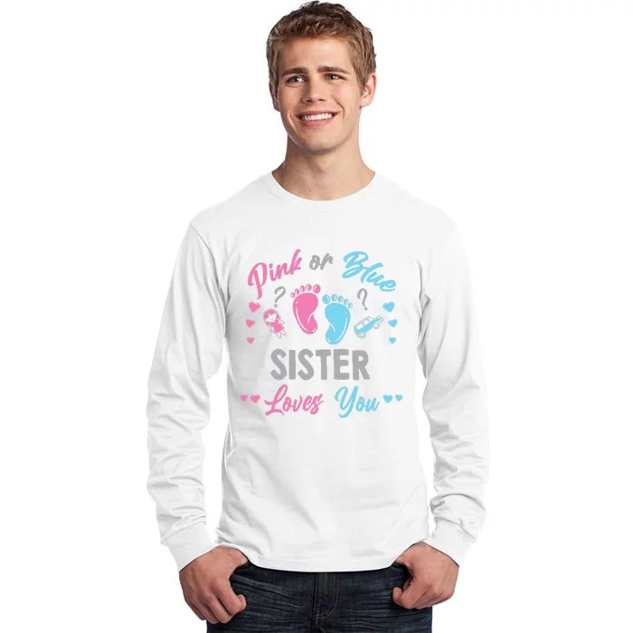 Pink Or Blue Sister Loves You Gender Reveal Tall Long Sleeve T-Shirt