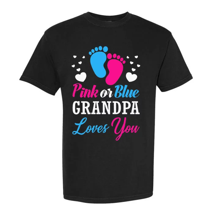 Pink Or Blue Grandpa Loves You Baby Gender Reveal Garment-Dyed Heavyweight T-Shirt