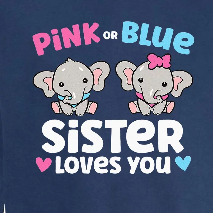 Pink Or Blue Sister Loves You Funny Gender Reveal Garment-Dyed Sweatshirt