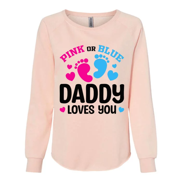 Pink Or Blue Daddy Loves You Gender Reveal Baby Shower Womens California Wash Sweatshirt