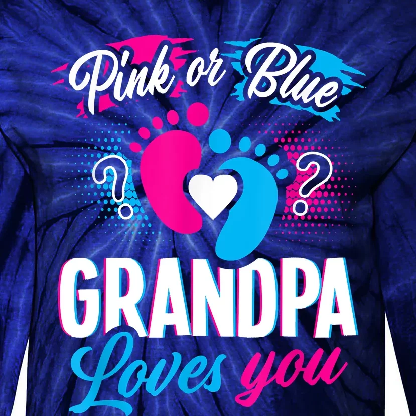 Pink Or Blue Grandpa Loves You Shirt Gender Reveal Baby Tie-Dye Long Sleeve Shirt