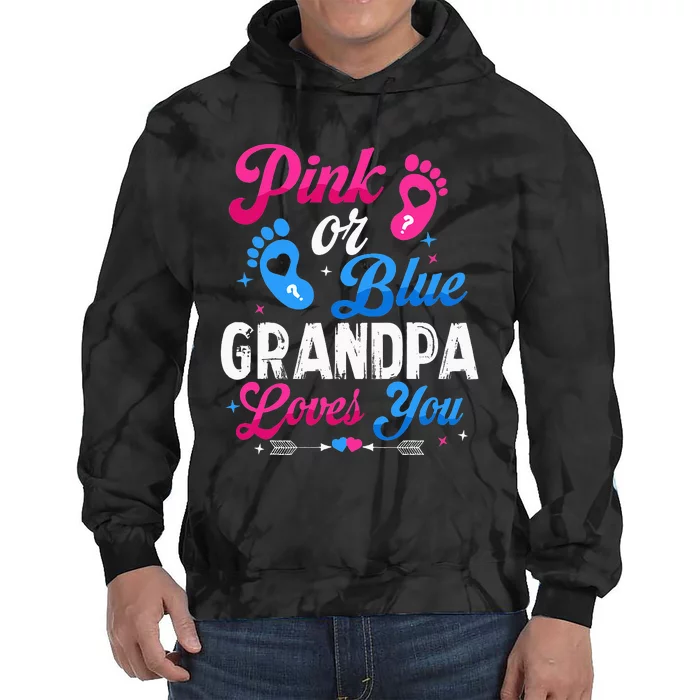 Pink Or Blue Grandpa Loves You Baby Gender Reveal Keeper Tie Dye Hoodie