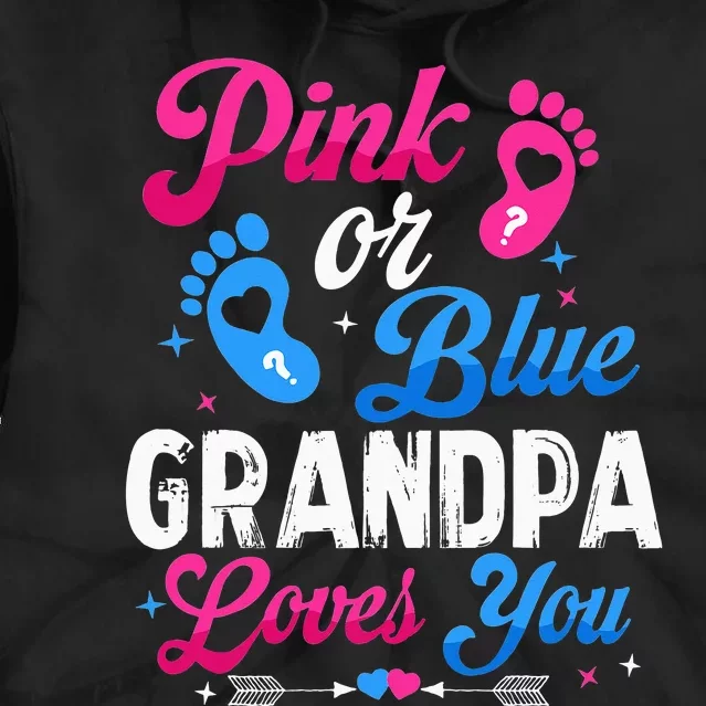 Pink Or Blue Grandpa Loves You Baby Gender Reveal Keeper Tie Dye Hoodie