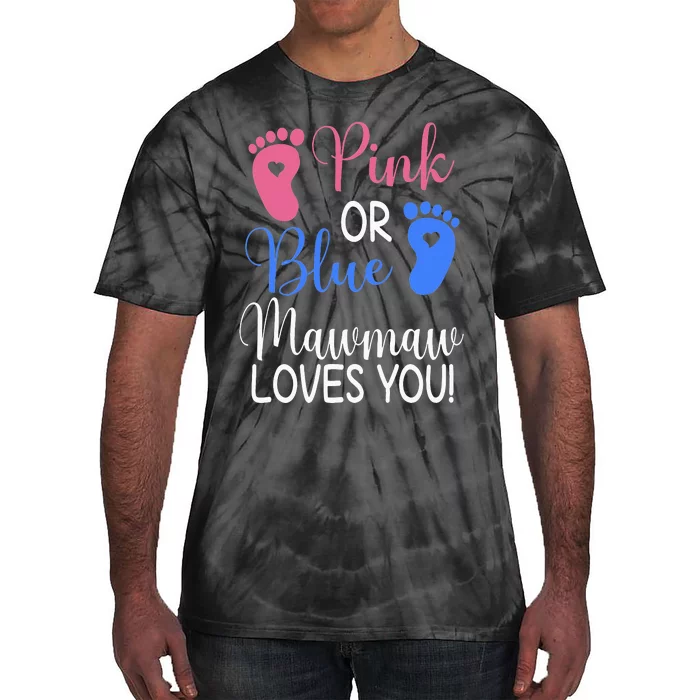 Pink or Blue Mawmaw Loves You Funny Gender Reveal Party Tie-Dye T-Shirt