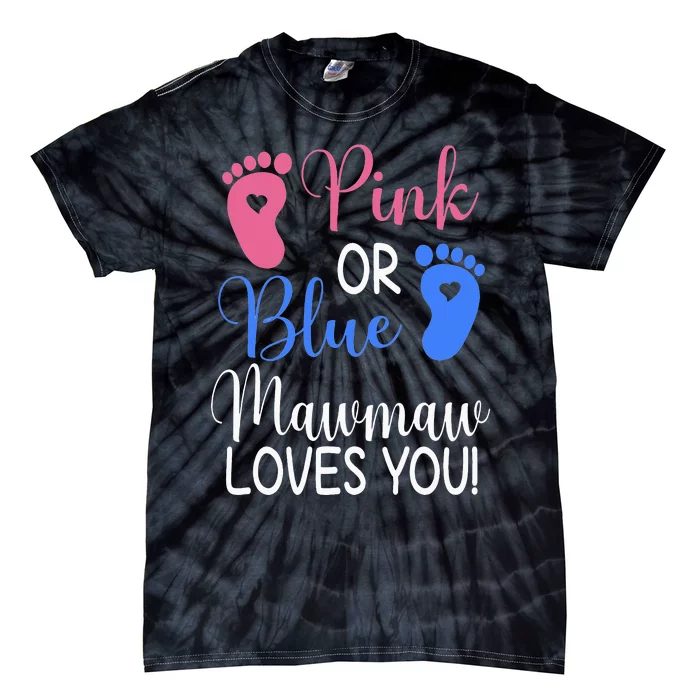 Pink or Blue Mawmaw Loves You Funny Gender Reveal Party Tie-Dye T-Shirt