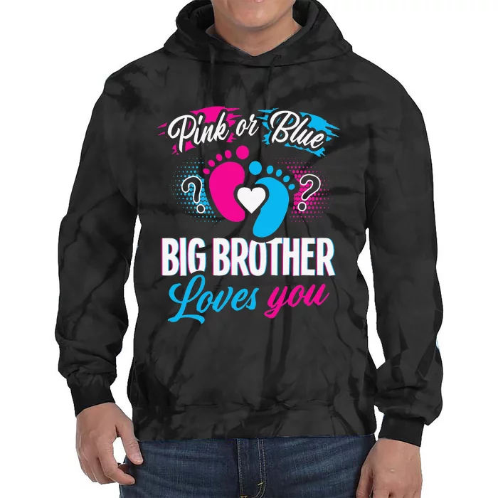 Pink Or Blue Big Brother Loves You Baby Gender Reveal Party Tie Dye Hoodie