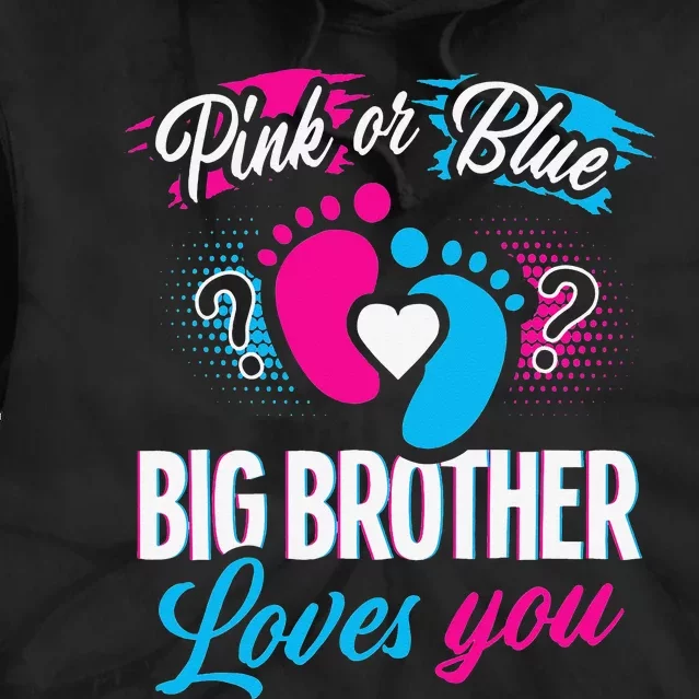 Pink Or Blue Big Brother Loves You Baby Gender Reveal Party Tie Dye Hoodie