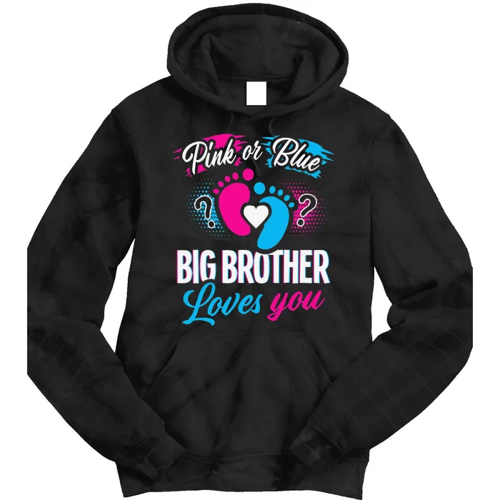 Pink Or Blue Big Brother Loves You Baby Gender Reveal Party Tie Dye Hoodie