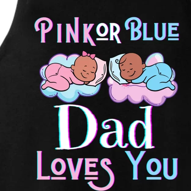 Pink Or Blue Dad Loves You Shower Gender Reveal Daddy Funny Gift Ladies Tri-Blend Wicking Tank