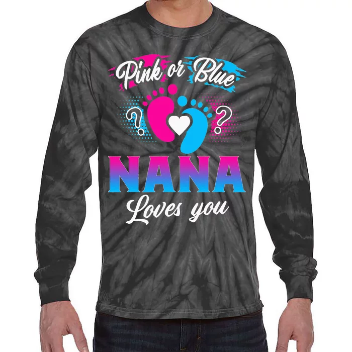 Pink Or Blue Nana Loves You Baby Gender Reveal Tie-Dye Long Sleeve Shirt