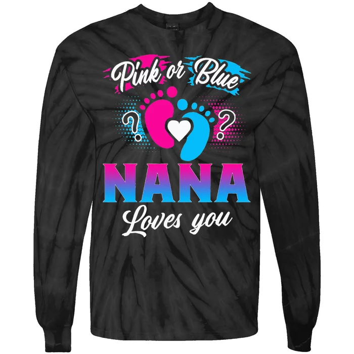 Pink Or Blue Nana Loves You Baby Gender Reveal Tie-Dye Long Sleeve Shirt