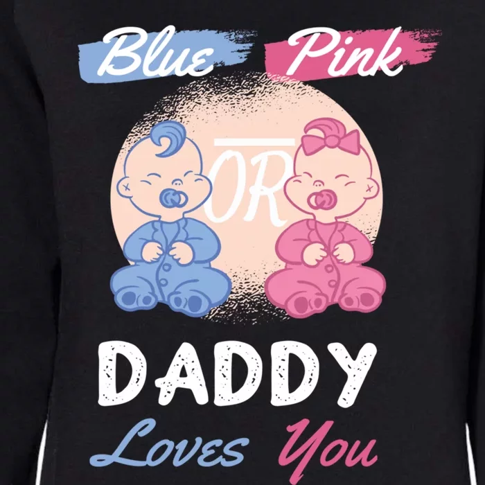 Pink Or Blue Daddy Loves You Gender Reveal Party Shower Great Gift Womens California Wash Sweatshirt