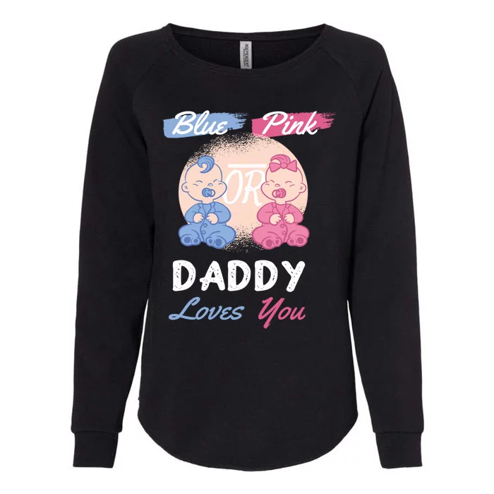 Pink Or Blue Daddy Loves You Gender Reveal Party Shower Great Gift Womens California Wash Sweatshirt