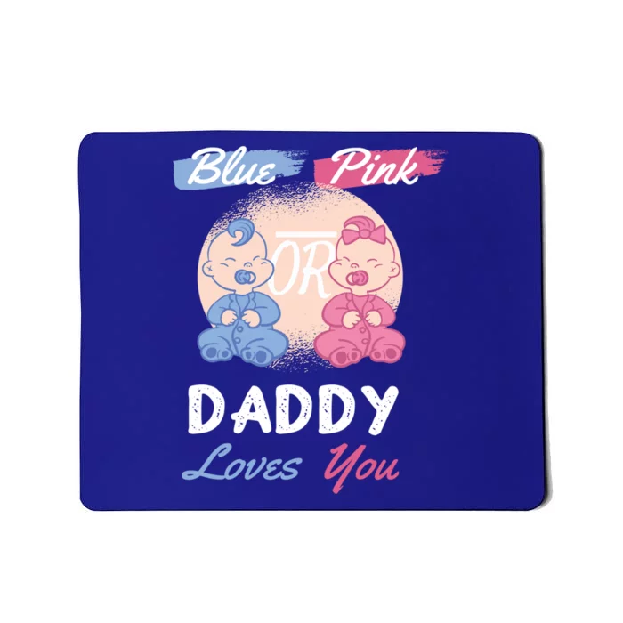 Pink Or Blue Daddy Loves You Gender Reveal Party Shower Great Gift Mousepad