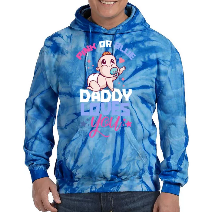 Pink Or Blue Daddy Loves You Gender Reveal Party Pregnancy Great Gift Tie Dye Hoodie