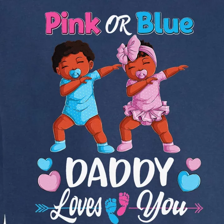 Pink Or Blue Daddy Loves You Black Baby Gender Reveal Party Garment-Dyed Sweatshirt