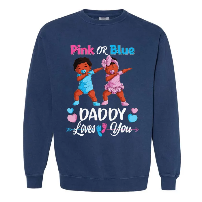 Pink Or Blue Daddy Loves You Black Baby Gender Reveal Party Garment-Dyed Sweatshirt