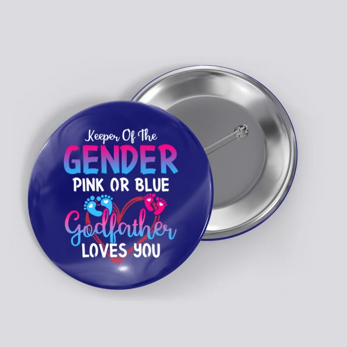 Pink Or Blue Godfather Loves You Keeper Of The Gender Daddy Cute Gift Button