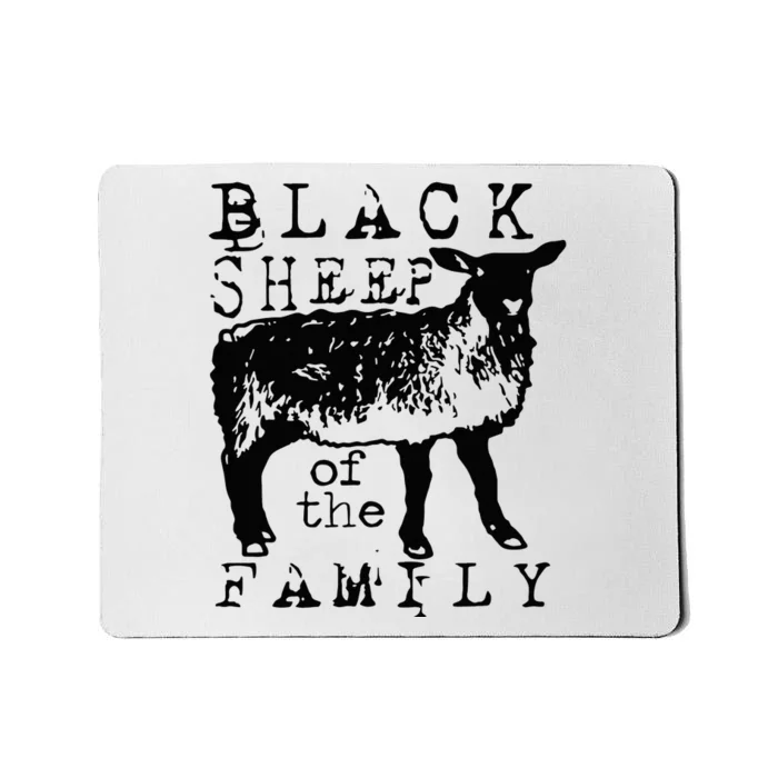 Proud Outcast Black Sheep Of The Family Mousepad