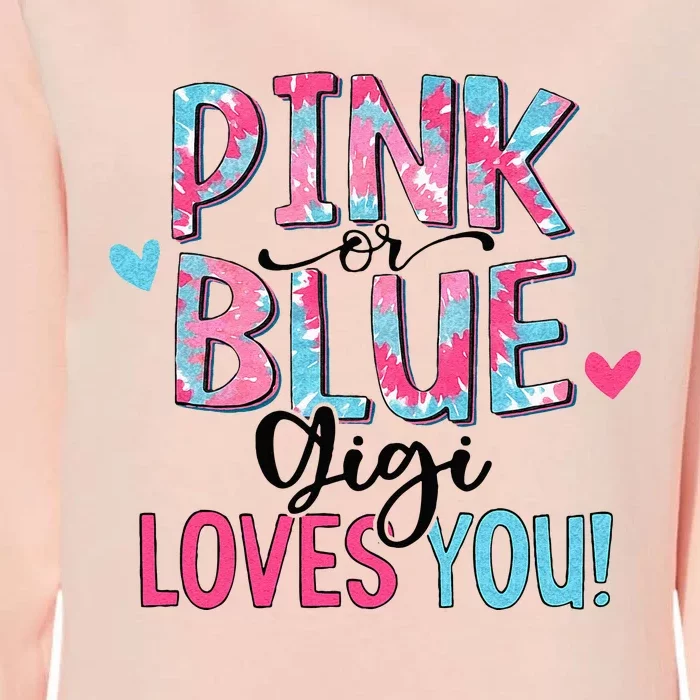 Pink Or Blue Gigi Loves You Tie Dye Baby Gender Reveal Womens California Wash Sweatshirt