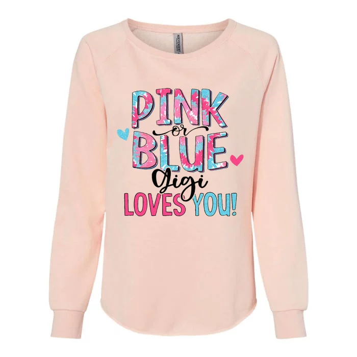 Pink Or Blue Gigi Loves You Tie Dye Baby Gender Reveal Womens California Wash Sweatshirt