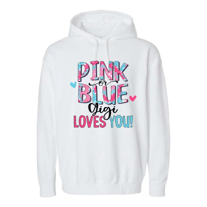 Pink Or Blue Gigi Loves You Tie Dye Baby Gender Reveal Garment-Dyed Fleece Hoodie