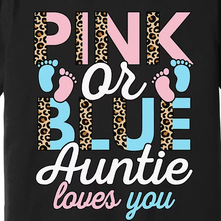 Pink Or Blue Auntie Loves You Gender Reveal Baby Shower Aunt Premium T-Shirt