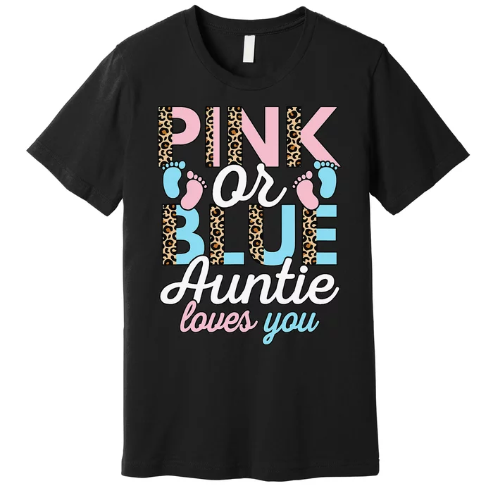 Pink Or Blue Auntie Loves You Gender Reveal Baby Shower Aunt Premium T-Shirt