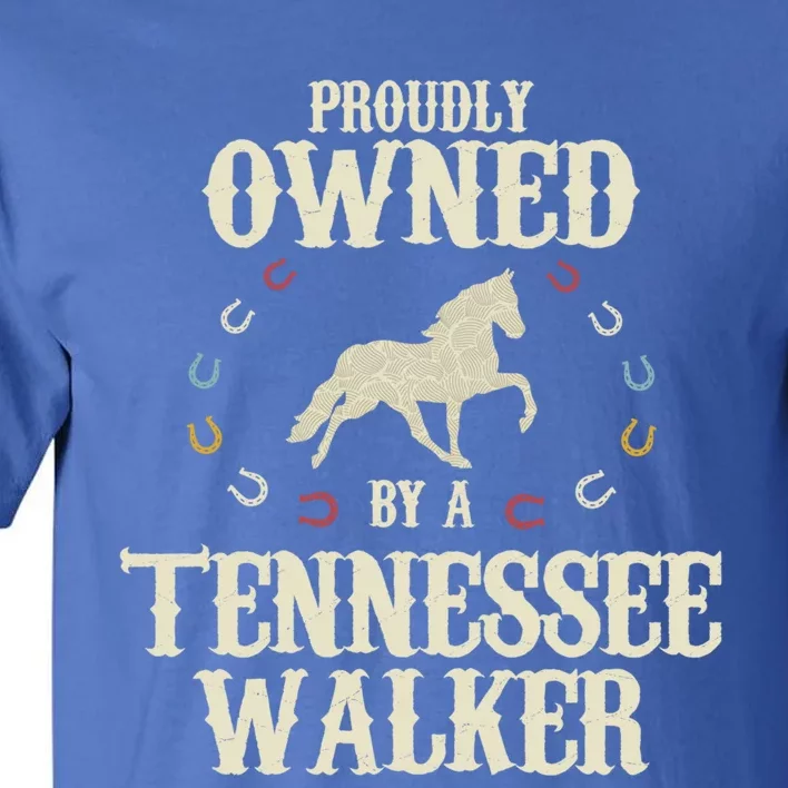 Proudly Owned By A Horse Father Mother Tennessee Walker Cool Gift Tall T-Shirt