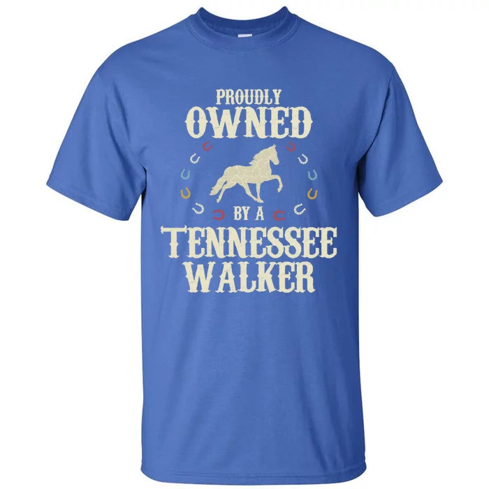 Proudly Owned By A Horse Father Mother Tennessee Walker Cool Gift Tall T-Shirt