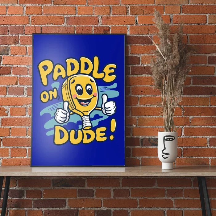 Paddle On Dude Funny Cartoon Pickleball Paddleball Gift Poster