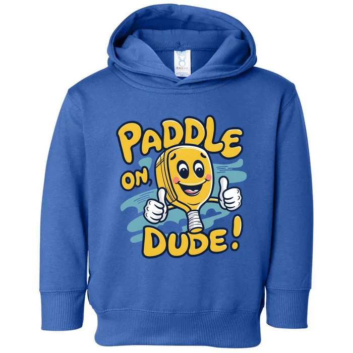 Paddle On Dude Funny Cartoon Pickleball Paddleball Gift Toddler Hoodie