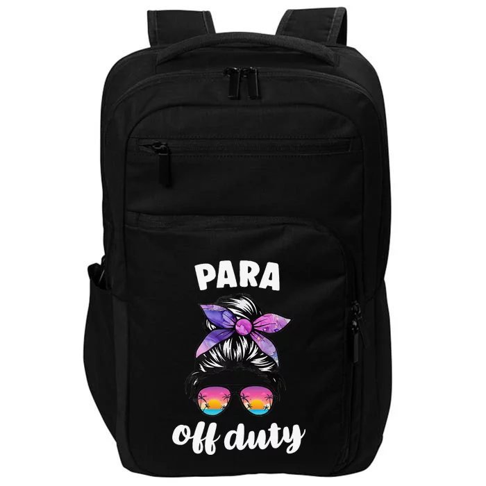 Para Off Duty Paraprofessional Last Day Of School Messy Bun Impact Tech Backpack