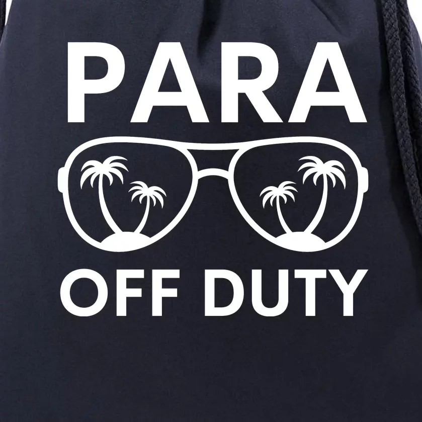 Para Off Duty Paraprofessional Last Day Of School Sunglasses Drawstring Bag