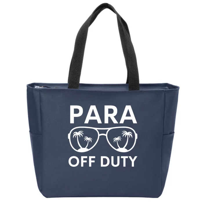 Para Off Duty Paraprofessional Last Day Of School Sunglasses Zip Tote Bag