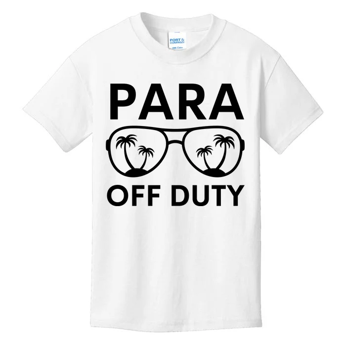 Para Off Duty Paraprofessional Last Day Of School Sunglasses Kids T-Shirt