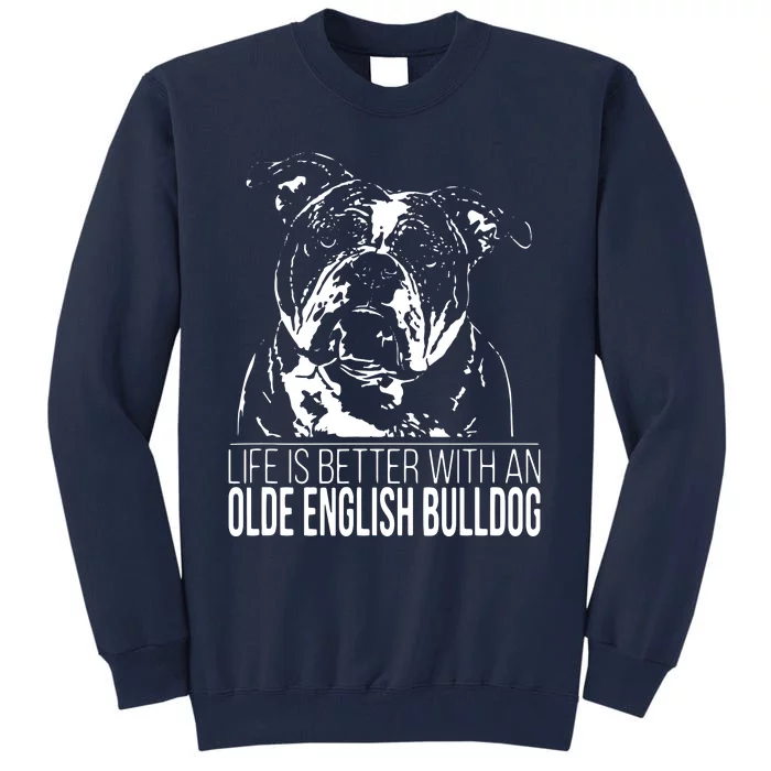 Proud Olde English Bulldog Life Is Better Dog Gift Present Tall Sweatshirt