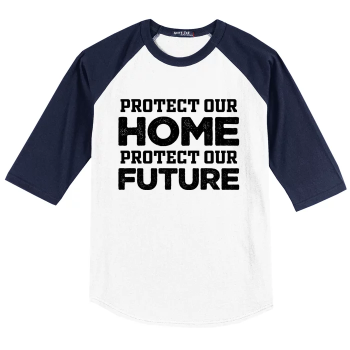 Protect Our Earth Protect Our Future Gift Earth Day Great Gift Baseball Sleeve Shirt