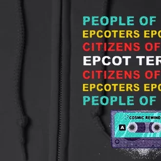 People Of Epcot Epcoters Epcotians Citizens Of Epcot Full Zip Hoodie