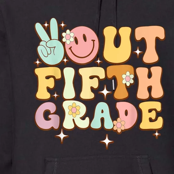 Peace Out Fifth 5th Grade Class Goodbye 5th Grade Premium Hoodie